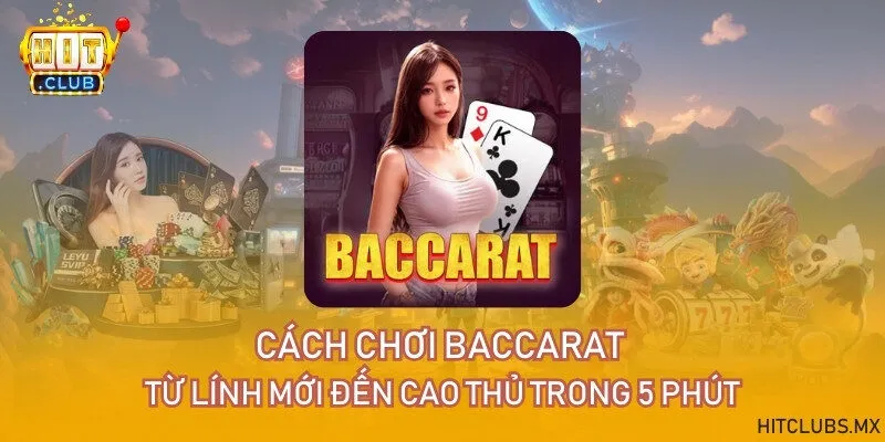 Cách chơi baccarat và cách tính điểm thưởng chi tiết