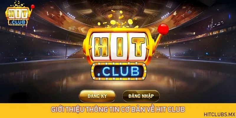Cập nhật những thông tin cơ bản mới nhất về cổng game bài Hit Club