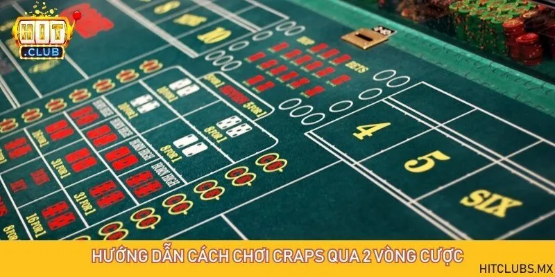 2 vòng đặt cược thường gặp của game bài craps