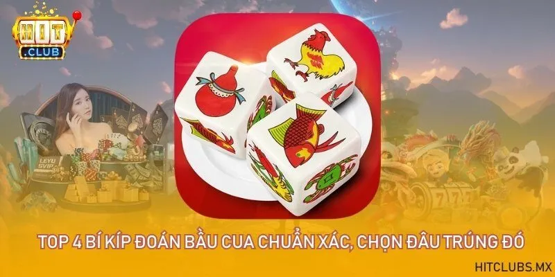 Top 4 bí kíp đoán bầu cua chuẩn xác, chọn đâu trúng đó