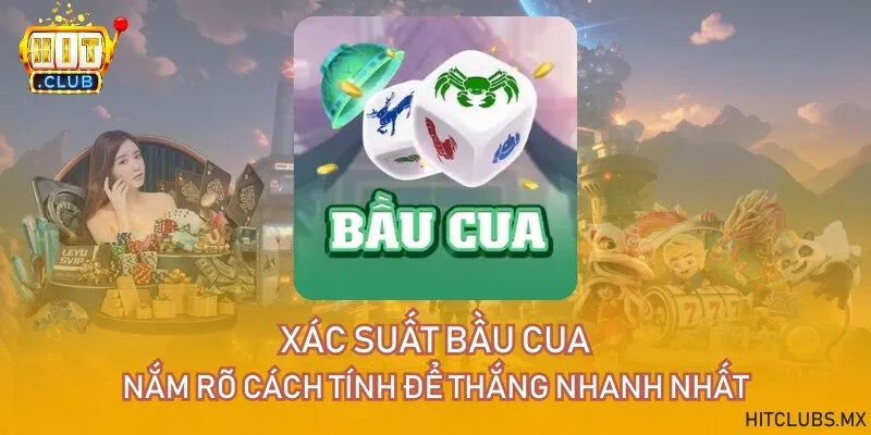 Xác suất bầu cua - Nắm rõ cách tính để thắng nhanh nhất